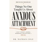 Things No One Taught Us About Anxious Attachment: A Self-Therapy Journal, Workbook & Reflections to Heal