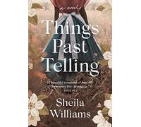 Things Past Telling: A Novel