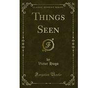 Things Seen (Classic Reprint)