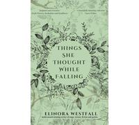 Things She Thought While Falling: Collected Short Stories