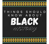 Things Should Know About Black History: What Kids Need to Know About Black History, discover the meanning of black history month and his historical figures and more ....