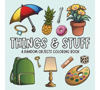 Things & Stuff: A Random Objects Coloring Book | Relaxing and Easy Coloring with Bold Lines | 66 Single-Sided Pages | 8.5x8.5 Format | Fun for All Ages