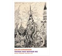 Things That Bother Me: Death, Freedom, the Self, Etc.