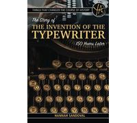 Things That Changed the Course of History The Story of the Invention of the Typewriter 150 Years Later