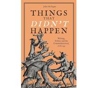 Things that Didn't Happen: Writing, Politics and the Counterhistorical, 1678-1743: 4 (Studies in the Eighteenth Century)