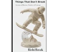 Things That Don’t Break: Systems of Illusion, Shadows of Courage (The Things That Matter Series)
