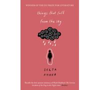 Things that Fall from the Sky : Longlisted for the International Dublin Literary Award, 2021