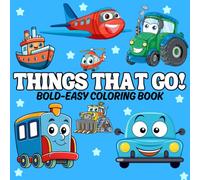 Things That Go: A Big, Bold, Easy Coloring Adventure of Cars, Planes, Trains & More for Kids Who Love Things That Go! (Bold & Easy Coloring Books)