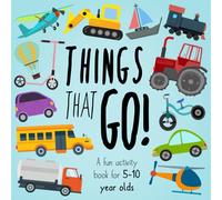 Things That Go!: A Fun Activity Book for 5-10 Year Olds (Activity Books For Kids)