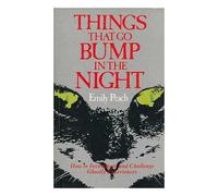 Things That Go Bump in the Night: How to Investigate and Challenge Ghostly Experiences