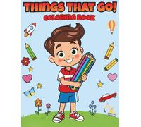 Things That Go Coloring Book: 52 Fun Pages with Cars, Trucks, Planes and More for Kids Ages 4-8
