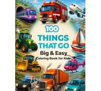 Things That Go Coloring Book: Big & Easy Vehicle Coloring Book with 100 Simple Cars, Trucks, Trains, Planes, Boats & More for Kids Ages 3-6 (Big & Easy Coloring Series)