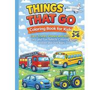 Things That Go Coloring Book for Kids: Cars, Trucks, Planes and More - Easy and Fun Vehicle Coloring Pages for Boys and Girls Ages 3-6