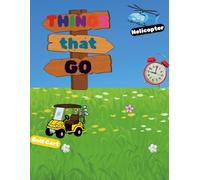 Things that Go: Discover Cars, Trucks, Trains and More!