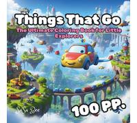 Things That Go: Start Your Engines! The Ultimate Things That Go Coloring Book for Kids | 50 Unique, Fun, and Cute Vehicles for Toddlers and Preschoolers