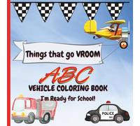 Things That Go VROOM - ABC Coloring Book - I'm Ready for School!: Educational Coloring Pages with Vehicles and Alphabet for Children