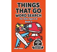 Things That Go Word Search for Kids Book 3: 30 Fast & Fun Vehicle Puzzles With Cars, Trucks, Planes, Trains & More for Ages 5-8