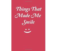 Things That Made Me Smile Red Notebook Journal 6x9 120 Pages: Lovely Smile Lined Paper, Smiles Red Notebook to Write in, Personal use, School, Home, ... Birthday, Husband, Family. (Smile Journal)
