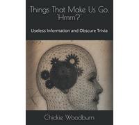 Things That Make Us Go, ' Hmm?': Useless Information and Obscure Trivia