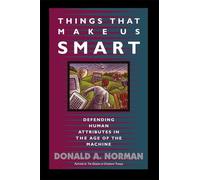 Things That Make Us Smart: Defending Human Attributes In The Age Of The Machine (William Patrick Book)