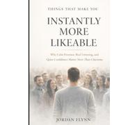 Things That Make You Instantly More Likeable: Simple Behaviours That Make People Feel Good Around You