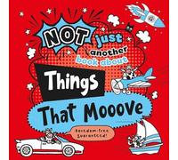 Things That Mooove (Not Just Another Book About)
