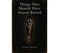 Things That Should Have Stayed Buried