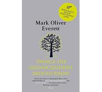 Things The Grandchildren Should Know by Mark Oliver Everett (2009-07-02)