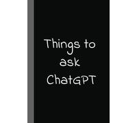 Things to ask CHATGPT: Funny Notebook for Office Work | Gag Gift for Dad, Mom, Boss or Coworkers | 100 Page 6x9 Blank Lined Notebook & Journal