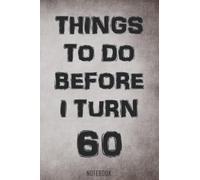 Things To Do Before I get 60 Notebook Grey Paper Cover: Things to do Goals to achieve Plans to make Grey Paper Cover Notebook / Journal Gift (6 x 9 - 120 blank pages)