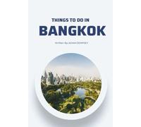 Things to do in Bangkok: Your All-in-One Companion for a fun Exploration! (Wanderlust Things To Do Travel Guides)
