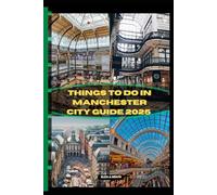 THINGS TO DO IN MANCHESTER CITY GUIDE 2025 (ADVENTURE AWAIT)