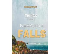 Things to do in Niagara falls: What They Won't Tell You About But You Need to Know! (Where To Go, What To Do)