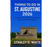 Things to do in St. Augustine: Navigating the intersection of History, Culture, and Modern Wonder