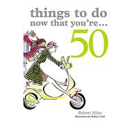 Things to Do Now That You're 50