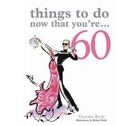 Things to Do Now That You're 60