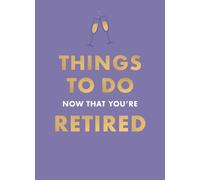 Things To Do Now That You're Retired