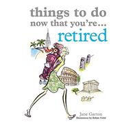 Things To Do Now That You're Retired