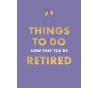 Things To Do Now That You're Retired