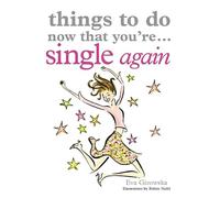 Things To Do Now That You're Single Again