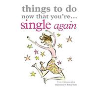 Things To Do Now That You're Single Again
