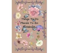Things To Do, Places To Go Notebook: Spring Theme, Lined Notebook, 6"x9". Great for Planning and Organizing Tasks.