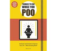 Things to Do While You Poo: From the Bestselling Authors of 'How to Poo at Work'