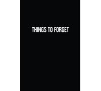 Things to forget notebook: Just write here things to forget: passwords, phone numbers, name of your ex and other stuff.