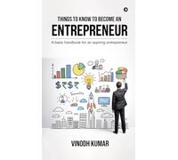 Things To Know To Become An Entrepreneur: A basic handbook for an aspiring entrepreneur