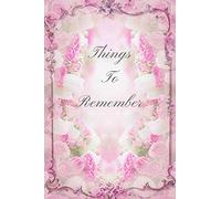 Things To Remember: Notebook with pink vintage cover for things you want to remember - tasks, shopping lists, party planning, passwords, birthdays, addresses, appointments. 6" x 9" 100 pages