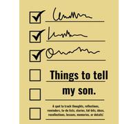 Things to Tell My Son: A Daily Journal of Reminders and To-Dos