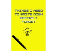 Things to write down before I forget: Funny Gift Notebook journal for Friends and Family