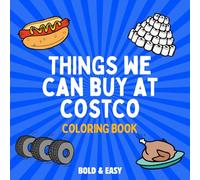 Things We Can Buy At Costco Coloring Book: 30 Bold & Easy Illustrations for Adults and Kids. Designed for All Skill Levels (Bold & Easy Coloring Book Collection)