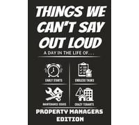 Things We Can’t Say Out Loud Notebook: A Notebook for Property Managers